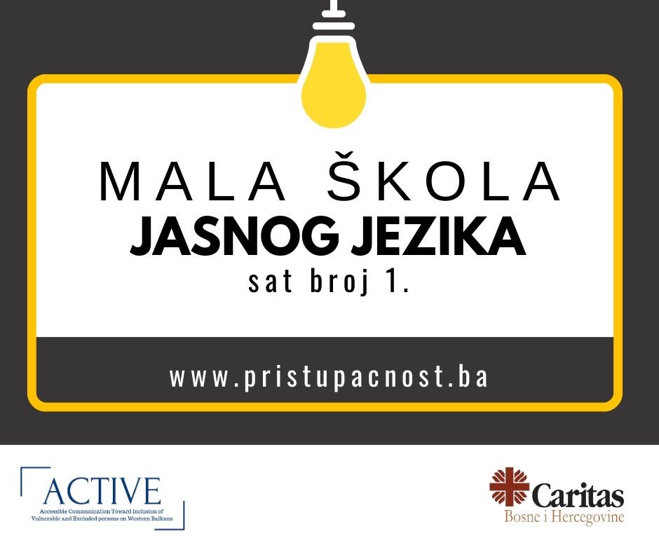 Reklama za "Malu školu jasnog jezika" s tekstom: "MALA ŠKOLA JASNOG JEZIKA, sat broj 1." ispod ikone sijalice. Na dnu piše web adresa www.pristupacnost.ba. Na dnu slike su logotipi organizacija "Active" i "Caritas Bosne i Hercegovine."